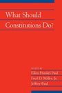 Cover: What Should Constitutions Do? - Cambridge University Press