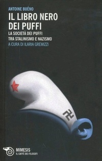 Abbildung von: Il libro nero dei Puffi. La società dei Puffi tra stalinismo e nazismo - Il caffè dei filosofi;Mimesis