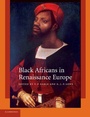 Cover: Black Africans in Renaissance Europe - Cambridge University Press