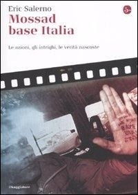 Abbildung von: Mossad base Italia. Le azioni, gli intrighi, le verità nascoste - La cultura;Il Saggiatore