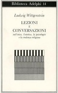 Bild: Lezioni e conversazioni sull'etica, l'estetica, la psicologia e la credenza religiosa - Biblioteca Adelphi;Adelphi