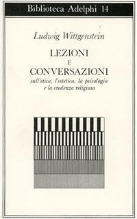Abbildung von: Lezioni e conversazioni sull'etica, l'estetica, la psicologia e la credenza religiosa - Biblioteca Adelphi;Adelphi