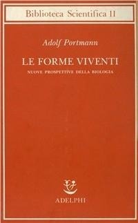 Abbildung von: Le forme viventi. Nuove prospettive della biologia - Biblioteca scientifica;Adelphi