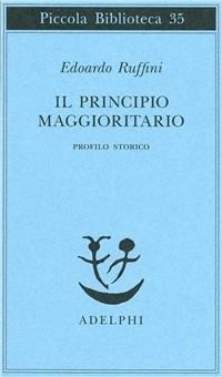 Abbildung von: Il principio maggioritario. Profilo storico - Piccola biblioteca Adelphi;Adelphi