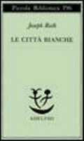 Abbildung von: Le città bianche - Piccola biblioteca Adelphi;Adelphi