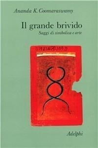 Abbildung von: Il grande brivido. Saggi di simbolica e arte - Collezione Il ramo d'oro;Adelphi