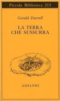 Abbildung von: La terra che sussurra - Piccola biblioteca Adelphi;Adelphi