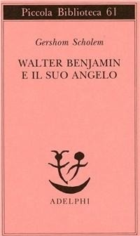 Abbildung von: Walter Benjamin e il suo angelo - Piccola biblioteca Adelphi;Adelphi