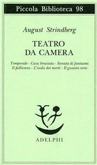 Abbildung von: Teatro da camera. Temporale-Casa bruciata-Sonata di fantasmi-Il pellicano-L'isola dei morti-Il guanto nero - Piccola biblioteca Adelphi;Adelphi