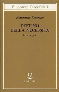 Abbildung von: Destino delle necessità - Katà tò chreon - Biblioteca filosofica;Adelphi