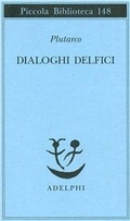 Cover: Dialoghi delfici. Il tramonto degli oracoli-L'E di Delfi-Gli oracoli della Pizia - Piccola biblioteca Adelphi;Adelphi