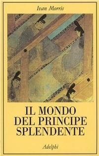 Abbildung von: Il mondo del Principe Splendente. Vita di corte nell'antico Giappone - La collana dei casi;Adelphi