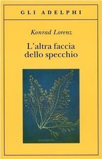 Abbildung von: L' altra faccia dello specchio. Per una storia naturale della conoscenza - Gli Adelphi;Adelphi