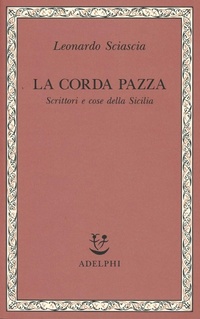 Abbildung von: La corda pazza. Scrittori e cose della Sicilia - Saggi. Nuova serie;Adelphi