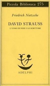 Abbildung von: David Strauss. L'uomo di fede e lo scrittore - Piccola biblioteca Adelphi;Adelphi