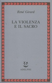 Abbildung von: La violenza e il sacro - Saggi. Nuova serie;Adelphi