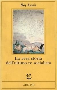 Abbildung von: La vera storia dell'ultimo re socialista - Fabula;Adelphi