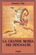 Bild: La grande mor&igrave;a dei dinosauri - La collana dei casi;Adelphi