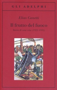 Abbildung von: Il frutto del fuoco. Storia di una vita (1921-1931) - Gli Adelphi;Adelphi