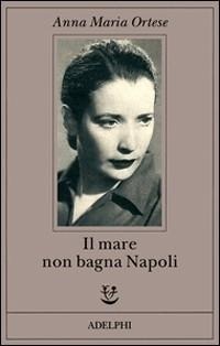 Abbildung von: Il mare non bagna Napoli - Adelphi