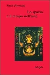 Abbildung von: Lo spazio e il tempo nell'arte - Collezione Il ramo d'oro;Adelphi