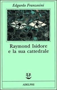 Abbildung von: Raymond Isidore e la sua cattedrale - Fabula;Adelphi