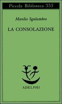 Abbildung von: La consolazione - Piccola biblioteca Adelphi;Adelphi