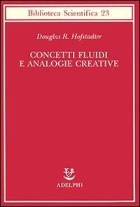 Abbildung von: Concetti fluidi e analogie creative. Modelli per calcolatore dei meccanismi fondamentali del pensiero - Biblioteca scientifica;Adelphi