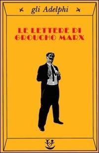 Abbildung von: Le lettere di Groucho Marx - Gli Adelphi;Adelphi
