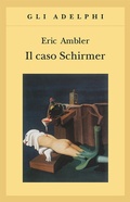 Cover: Il caso Schirmer - Gli Adelphi;Adelphi