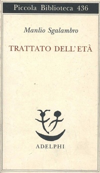 Abbildung von: Trattato dell'età-Una lezione di metafisica - Piccola biblioteca Adelphi;Adelphi