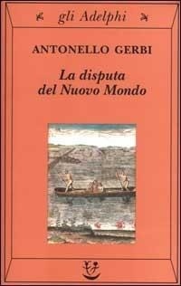 Abbildung von: La disputa del nuovo mondo. Storia di una polemica (1750-1900) - Gli Adelphi;Adelphi