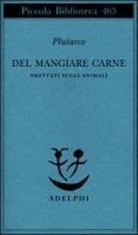 Abbildung von: Del mangiare carne. Trattati sugli animali - Piccola biblioteca Adelphi;Adelphi