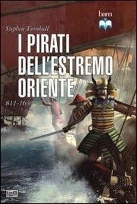 Abbildung von: I pirati dell'estremo oriente 811-1639 - Biblioteca di arte militare;LEG Edizioni