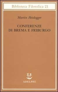 Bild: Conferenze di Brema e Friburgo - Biblioteca filosofica;Adelphi