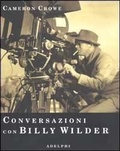 Cover: Conversazioni con Billy Wilder - Fuori collana;Adelphi