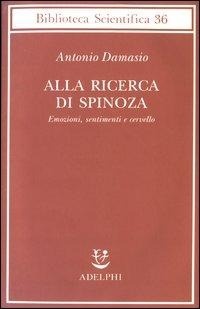 Abbildung von: Alla ricerca di Spinoza. Emozioni, sentimenti e cervello - Biblioteca scientifica;Adelphi