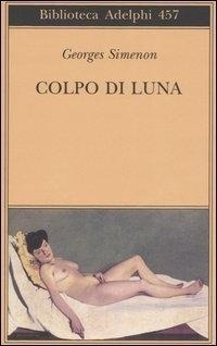Abbildung von: Colpo di luna - Biblioteca Adelphi;Adelphi