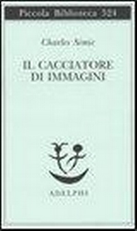 Abbildung von: Il cacciatore di immagini. L'arte di Joseph Cornell - Piccola biblioteca Adelphi;Adelphi