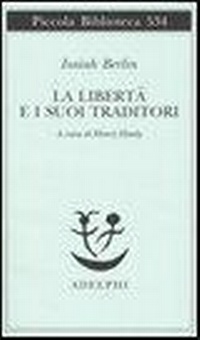 Abbildung von: La libertà e i suoi traditori - Piccola biblioteca Adelphi;Adelphi