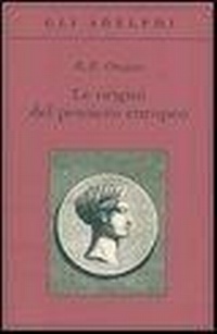 Abbildung von: Le origini del pensiero europeo. Intorno al corpo, la mente, l'anima, il mondo, il tempo e il destino - Gli Adelphi;Adelphi
