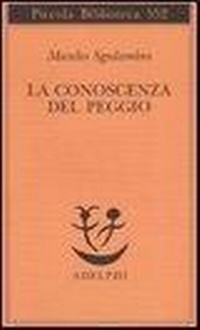 Abbildung von: La conoscenza del peggio - Piccola biblioteca Adelphi;Adelphi