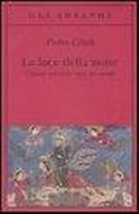 Abbildung von: La luce della notte. I grandi miti nella storia del mondo - Gli Adelphi;Adelphi