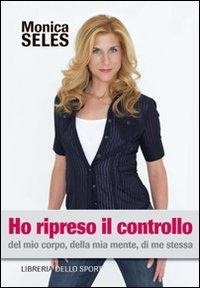 Abbildung von: Ho ripreso il controllo. Del mio corpo, della mia mente, di me stessa - Biografie;Libreria dello Sport
