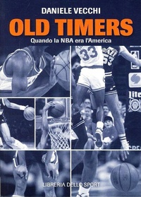Abbildung von: Old Timers. Quando la NBA era l'America - Tullio;Libreria dello Sport