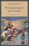 Abbildung von: Il conquistatore del mondo. Vita di Gengis Khan - L' oceano delle storie;Adelphi
