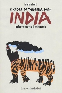 Abbildung von: Il cuore di tenebra dell'India. Inferno sotto il miracolo - Mondadori Bruno