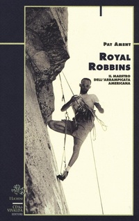 Abbildung von: Royal Robbins. Il maestro dell'arrampicata americana - Licheni;CDA & VIVALDA