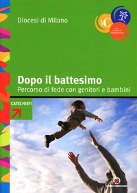 Abbildung von: Dopo il battesimo. Percorso di fede con genitori e bambini 0-6 anni. Con strumenti formativi e schemi per gli incontri - Iniziazione cristiana;Centro Ambrosiano