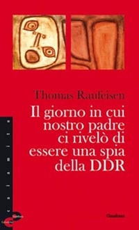 Abbildung von: Il giorno in cui nostro padre ci rivelò di essere una spia della DDR - Calamite;Claudiana